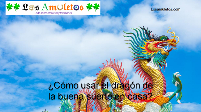¿Cómo usar el dragón chino de la buena suerte en casa?