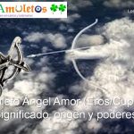 Amuleto del Ángel Amor (Eros/Cupido). Significado, origen y poderes