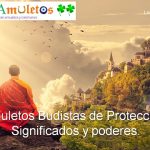 Amuletos Budistas de Protección. Significados y poderes.