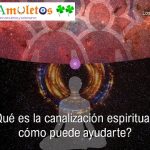 Qué es la canalización espiritual y cómo puede ayudarte